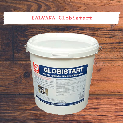 SALVANA Globistart-borjaknak az első 5 napban